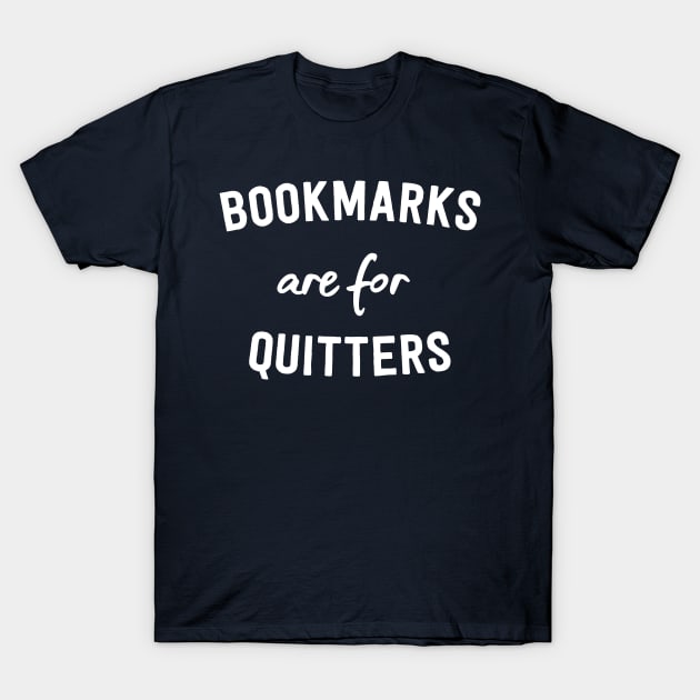 Bookmarks are for Quitters T-Shirt by Blister